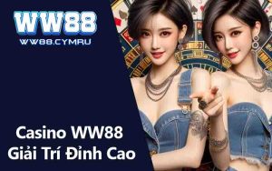 Casino WW88 Giải Trí Đỉnh Cao