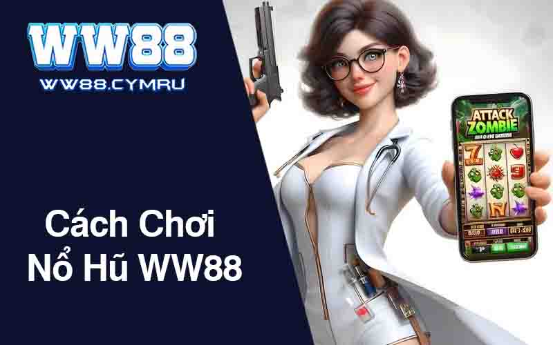 Cách Chơi Nổ Hũ WW88