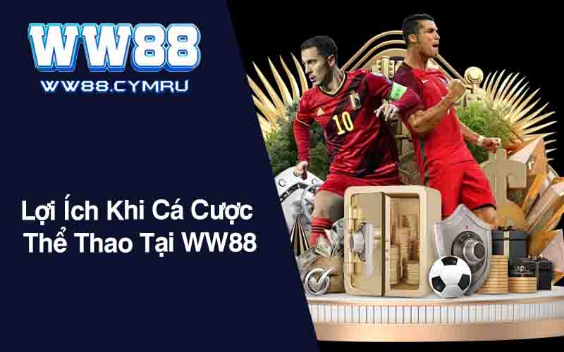 Lợi Ích Khi Cá Cược Thể Thao Tại WW88