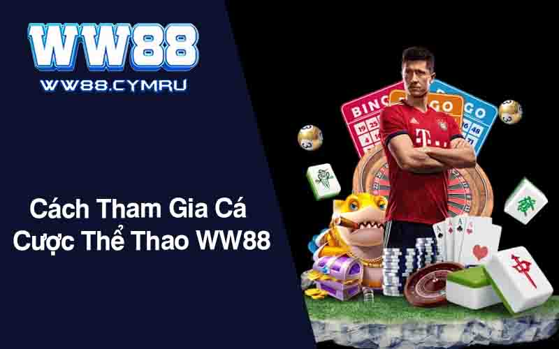 Cách Tham Gia Cá Cược Thể Thao WW88