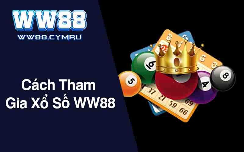 Cách Tham Gia Xổ Số WW88