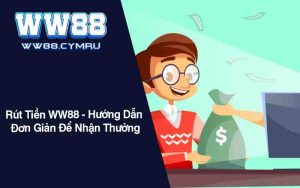 Rút Tiền WW88 - Hướng Dẫn Đơn Giản Để Nhận Thưởng