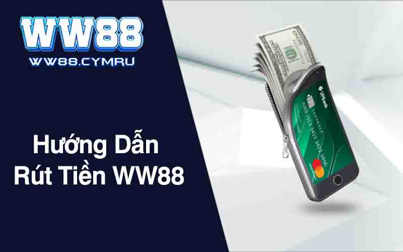 Hướng Dẫn Rút Tiền WW88